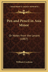 Pen and Pencil in Asia Minor