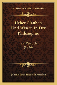 Ueber Glauben Und Wissen In Der Philosophie
