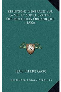 Reflexions Generales Sur La Vie, Et Sur Le Systeme Des Molecules Organiques (1822)