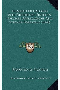 Elementi Di Calcolo Alle Differenze Finite In Ispeciale Applicazione Alla Scienza Forestale (1878)