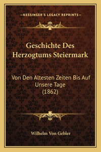 Geschichte Des Herzogtums Steiermark