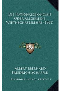 Die Nationalokonomie Oder Allgemeine Wirthschaftslehre (1861)