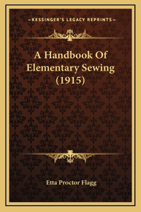 A Handbook Of Elementary Sewing (1915)