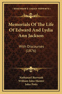 Memorials Of The Life Of Edward And Lydia Ann Jackson