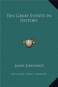 Ten Great Events In History