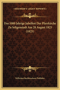 Das 1000 Jahrige Jubelfest Der Pfarrkirche Zu Seligenstadt Am 28 August 1825 (1825)
