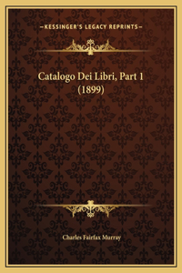 Catalogo Dei Libri, Part 1 (1899)