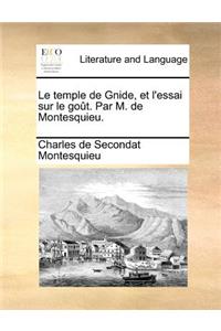 Le Temple de Gnide, Et L'Essai Sur Le Gout. Par M. de Montesquieu.