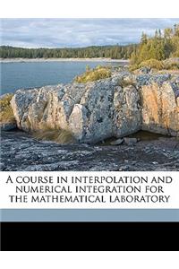 A Course in Interpolation and Numerical Integration for the Mathematical Laboratory