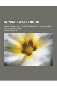 Conrad Wallenrod; An Historical Poem, Founded on Events in the Annals of Lithuania and Prussia