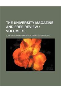 The University Magazine and Free Review (Volume 10)