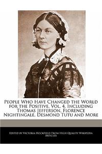 People Who Have Changed the World for the Positive, Vol. 4, Including Thomas Jefferson, Florence Nightingale, Desmond Tutu and More