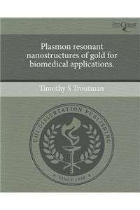 Plasmon Resonant Nanostructures of Gold for Biomedical Applications