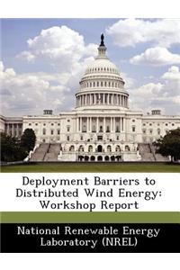 Deployment Barriers to Distributed Wind Energy