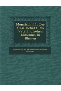 Monatschrift Der Gesellschaft Des Vaterl Ndischen Museums in B Hmen