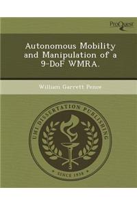 Autonomous Mobility and Manipulation of a 9-Dof Wmra