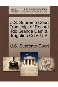 U.S. Supreme Court Transcript of Record Rio Grande Dam & Irrigation Co V. U S