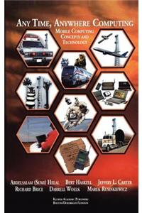 Any Time, Anywhere Computing: Mobile Computing Concepts and Technology