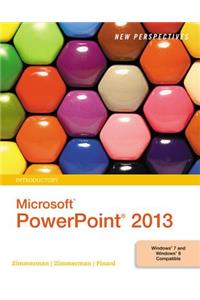 New Perspectives on Microsoft PowerPoint 2013, Introductory