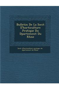 Bulletin de La Soci T D'Horticulture Pratique Du D Partement Du Rh Ne