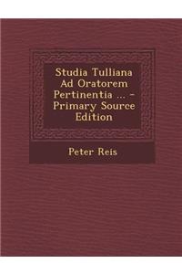 Studia Tulliana Ad Oratorem Pertinentia ... (Primary Source)