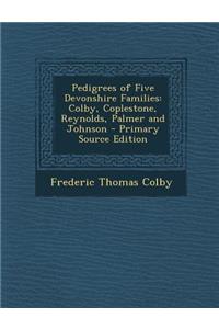 Pedigrees of Five Devonshire Families