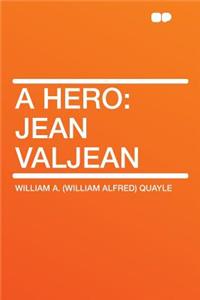 A Hero: Jean Valjean