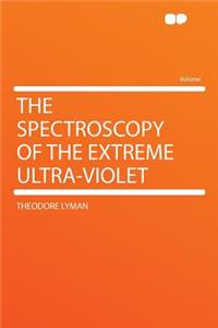 The Spectroscopy of the Extreme Ultra-Violet