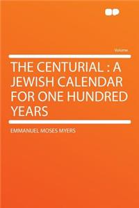 The Centurial: A Jewish Calendar for One Hundred Years