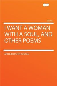 I Want a Woman with a Soul, and Other Poems