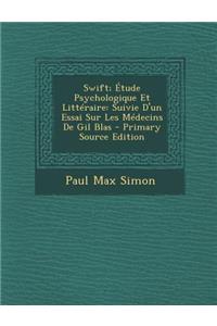 Swift; Etude Psychologique Et Litteraire