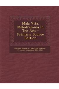 Mala Vita. Melodramma in Tre Atti