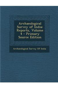 Archaeological Survey of India: Reports, Volume 4