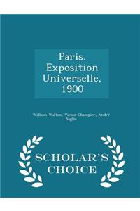 Paris. Exposition Universelle, 1900 - Scholar's Choice Edition