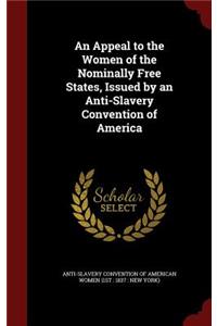 An Appeal to the Women of the Nominally Free States, Issued by an Anti-Slavery Convention of America
