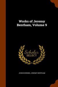 Works of Jeremy Bentham, Volume 9