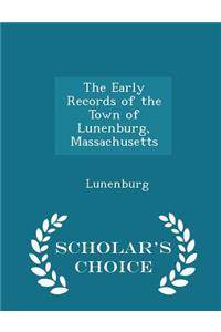 The Early Records of the Town of Lunenburg, Massachusetts - Scholar's Choice Edition