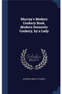 Murray's Modern Cookery Book. Modern Domestic Cookery, by a Lady