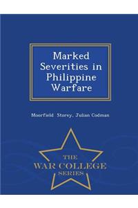 Marked Severities in Philippine Warfare - War College Series