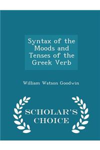Syntax of the Moods and Tenses of the Greek Verb - Scholar's Choice Edition