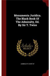 Monumenta Juridica. The Black Book Of The Admiralty, Ed. By Sir T. Twiss