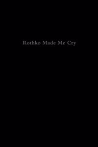 Rothko Made Me Cry