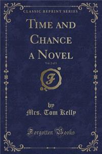 Time and Chance a Novel, Vol. 2 of 3 (Classic Reprint)