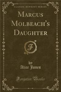 Marcus Molbeach's Daughter (Classic Reprint)