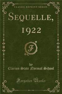 Sequelle, 1922 (Classic Reprint)