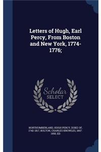 Letters of Hugh, Earl Percy, From Boston and New York, 1774-1776;