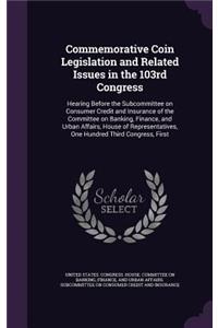 Commemorative Coin Legislation and Related Issues in the 103rd Congress