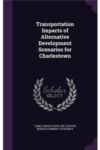 Transportation Impacts of Alternative Development Scenarios for Charlestown