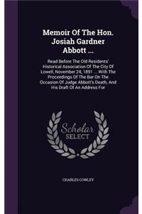 Memoir Of The Hon. Josiah Gardner Abbott ...