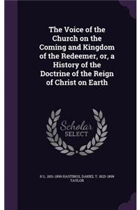 The Voice of the Church on the Coming and Kingdom of the Redeemer, or, a History of the Doctrine of the Reign of Christ on Earth